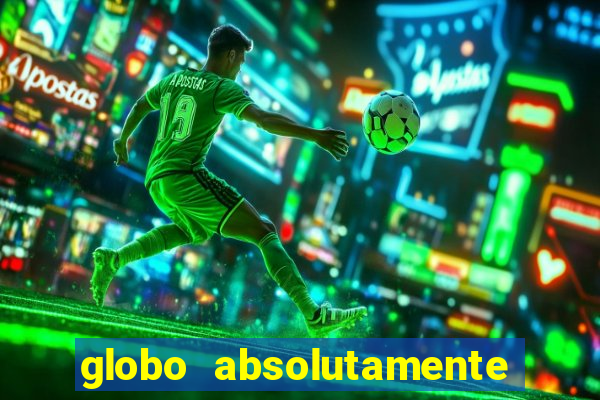 globo absolutamente sobre tudo